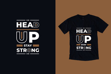 Wall Mural - Head up stay strong modern typography geometric inspirational quotes black t shirt design