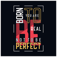 born to be real typography for tee shirt design, vector illustration artistic element - vector