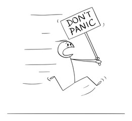 Poster - Vector cartoon stick figure illustration of man running in fear and holding don't panic sign.