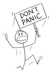 Poster - Vector cartoon stick figure illustration of man running in fear and holding don't panic sign.