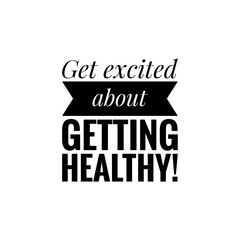 Canvas Print - ''Get excited about getting healthy'' Lettering