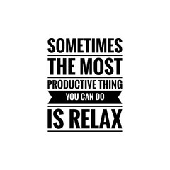 Sticker - ''Sometimes the most productive thing you can do is relax'' Lettering