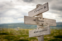 Create Those Moments Signpost Outdoors In Nature