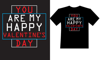 you are my happy valentines day t shirt design. 