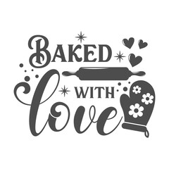 Wall Mural - Baked with love kitchen slogan inscription. Vector kitchen quotes. Illustration for prints on t-shirts and bags, posters, cards. Isolated on white background. Inspirational phrase.