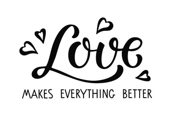Wall Mural - Love makes everything better text with heart design. Hand written lettering on white. Valentines Day, Wedding element for poster, banner, card, badges, t-shirt, prints. Lover sign
