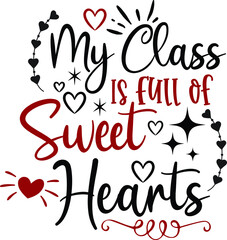 Wall Mural - My Class Is Full Of Sweet Hearts, Valentine Saying Vector File