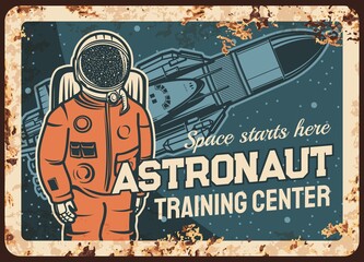 Poster - Astronaut training center vector rusty metal plate, Spaceman research open space, galaxy explorer at Earth planet orbit vintage rust tin sign. Cosmonaut in outer cosmos, space academy retro poster