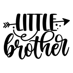 Wall Mural - lil Bro, little Brother - Scandinavian style illustration text for family clothes. Inspirational quote baby shower card, invitation, banner. Kids calligraphy background, lettering typography poster.