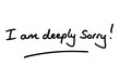 I am deeply sorry!