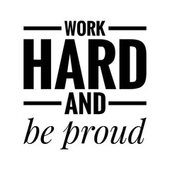 Wall Mural - ''Work hard and be proud'' Lettering