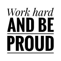 Wall Mural - ''Work hard and be proud'' Lettering