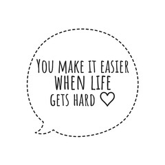 Wall Mural - ''You make it easier when life gets hard'' Lettering