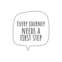 Canvas Print - ''Every journey needs a first step'' Lettering