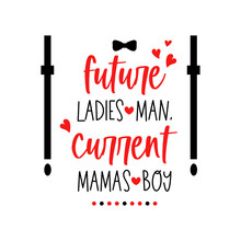 Future Ladies Man Current Mamas Boy Valentine