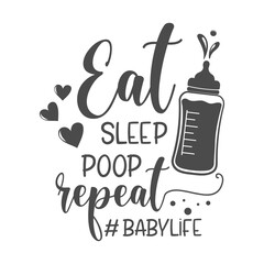Wall Mural - Eat sleep poop repeat babylife funny slogan inscription. Vector Baby quotes. Illustration for prints on t-shirts and bags, posters, cards. Isolated on white background. Funny phrase. 