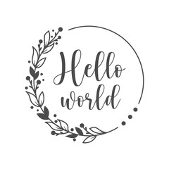 Wall Mural - Hello world funny slogan inscription. Vector Baby quotes. Illustration for prints on t-shirts and bags, posters, cards. Isolated on white background. Funny phrase. Inspirational quotes.