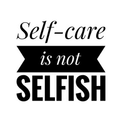 Poster - ''Self-care is not selfish'' Lettering