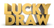 Lucky draw word made from realistic gold isolated on white background. 3d illustration.