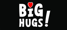 Hugging Day. Slogan Big Hugs. Get Better Soon. Get Well Soon Or I Wish You Well In Times Of Illness. Happy Valentines Day On February 14 ( Valentine, Valentine’s Day ). Flat Hug Vector Sign 