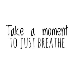 Wall Mural - ''Take a moment to just breathe'' Lettering
