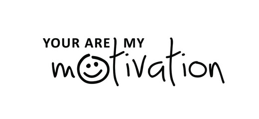 Wall Mural - Slogan Your are my motivation or i am my motivation. Possitive motivational, inspiration and inscription quote. Flat Vector best success quotes. You can do it or you can do this.