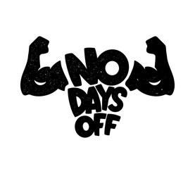 No days off. Lettering logo, illustration, t-shirt print