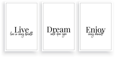 Live in every breath, dream with open eyes, enjoy every moment, vector. Wording design, lettering. Three pieces Scandinavian minimalist poster design. Motivational, inspirational life quotes
