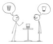 Two men are meaning if the glass with water is half full or half empty, vector cartoon stick figure or character illustration.