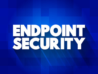 Poster - Endpoint Security text quote, concept background