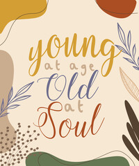 young at age old at soul lettering hand drawn word wisdom quote for banner poster print background o