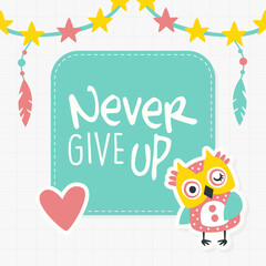 Canvas Print - Never Give Up Banner Template with Cute Colorful Hand Drawn Owlet, Poster, Greeting or Invitation Card, Flyer Design with Funny Owl Vector Illustration