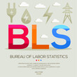 BLS mean (Bureau of Labor Statistics) Energy acronyms ,letters and icons ,Vector illustration.