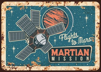 Poster - Martian mission vector rusty metal plate. Mars research center, artificial interplanetary satellite orbiting solar system planet, sputnik investigate Mars. Outer space mission vintage rust tin sign