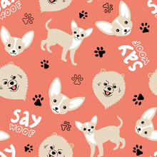 Vector Seamless Pattern With Chihuahua, Pomeranian, Paw Prints And Lettering 'Say Woof' On Pink Background. Cute Dogs Illustration For Fabric, Textile, Background, Wallpaper
