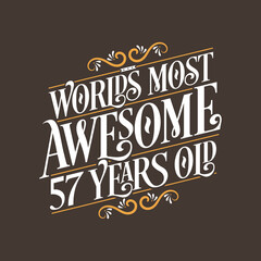 57 years birthday typography design, World's most awesome 57 years old