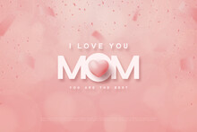 Happy Mother's Day With The Words Mom And Pink Love Balloons.