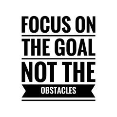 Wall Mural - ''Focus on the goal not the obstacles'' Lettering