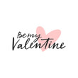 Be my Valentine vector calligraphy quote. Valentines day handwritten lettering