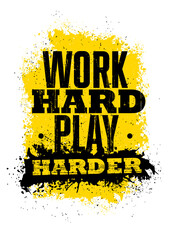 Wall Mural - Work Hard Play Harder Motivation Poster Concept. Rough Illustration On Grunge Background
