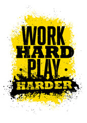 Wall Mural - Work Hard Play Harder Motivation Poster Concept. Rough Illustration On Grunge Background