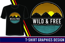 Wild And Free T Shirt Design Graphic Vector Illustration 