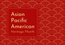 Vector Design With Red Japanese Wavy Background. Text - Asian Pacific American Heritage Month. Poster For Recognizing Of Culture And Achievements By These Ethnic Groups In US History. Gold Frame