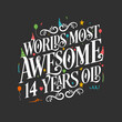 World's most awesome 14 years old, 14 years birthday celebration lettering