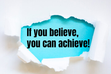 Wall Mural - Text If you believe, you can achieve appearing behind torn brown paper. Motivation encouragement quote.
