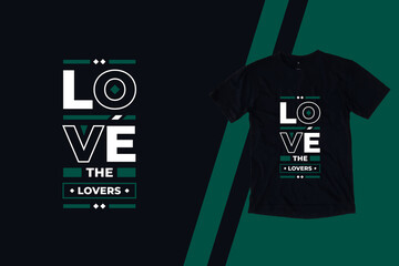 Love the lovers modern inspirational quotes t shirt design for fashion apparel printing. Suitable for totebags, stickers, mug, hat, and merchandise
