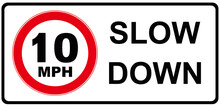 A Sign That Means : SLOW DOWN  10 Miles Per Hour