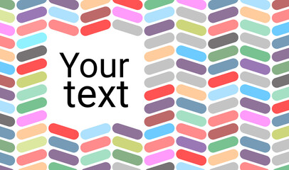 Poster - Abstract background consisting of geometric shapes. Your text in middle. Multicolored geometric texture. Geometric wallpaper with place for text. Mosaic background. Banner with space for text.