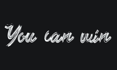 Fototapete - You can win Brush font drawn hand written phrase Text decorative Typography script letter on the White background