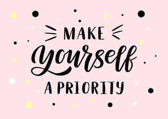 Wall Mural - Make yourself a priority hand drawn lettering. Self love quote. Pink background. 